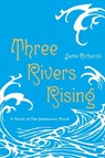 Three Rivers Rising - Jame Richards - 9780375895531
