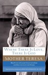 Where There Is Love, There Is God - TERESA,  Mother - 9780385531801