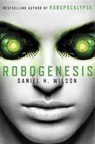 Robogenesis - WILSON,  Daniel H. - 9780385537094