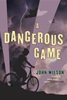 A Dangerous Game - WILSON,  John - 9780385683074
