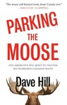 Parking the Moose: One American's Epic Quest to Uncover His Incredible Canadian Roots - HILL,  Dave - 9780385690065