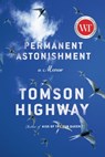 Permanent Astonishment - Tomson Highway - 9780385696210