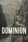 Dominion: The Railway and the Rise of Canada - Stephen Bown - 9780385698726