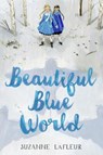 Beautiful Blue World - LAFLEUR,  Suzanne - 9780385743006