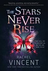 The Stars Never Rise - VINCENT,  Rachel - 9780385744188