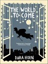The World to Come - Dara Horn - 9780393066876