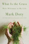 What Is the Grass - Walt Whitman in My Life - Mark Doty - 9780393070224