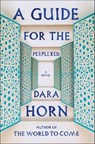 A Guide for the Perplexed - Dara Horn - 9780393241402