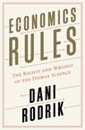 Economics Rules - The Rights and Wrongs of the Dismal Science - Dani Rodrik - 9780393246414