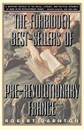 The Forbidden Bestsellers of Pre-revolutionary France - Robert Darnton - 9780393314427