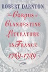 The Corpus of Clandestine Literature in France, 1769-1789 - Robert (Harvard University) Darnton - 9780393332674