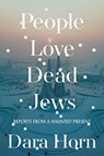 People Love Dead Jews - Dara Horn - 9780393531565