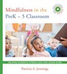 Mindfulness in the PreK-5 Classroom - Patricia A. (University of Virginia) Jennings - 9780393713978
