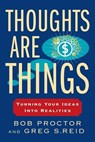 Thoughts Are Things - Bob Proctor ; Greg S. Reid - 9780399174971