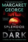 The Splendor Before the Dark - Margaret George - 9780399584626