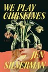 We Play Ourselves - Jen Silverman - 9780399591532