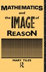 Mathematics and the Image of Reason - Mary Tiles - 9780415033183
