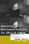 Secure Accommodation in Child Care - ROBERT (UNIVERSITY OF HULL,  UK) Harris ; Professor Noel W Timms ; Noel Timms - 9780415062824