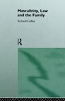 Masculinity, Law and Family - Richard Collier - 9780415091954