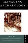 Managing Archaeology - JOHN (UNIVERSITY OF BIRMINGHAM,  UK) Carman ; Malcolm Cooper ; Anthony Firth ; David (University of Southampton, UK) Wheatley - 9780415106740
