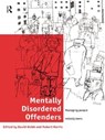 Mentally Disordered Offenders - ROBERT (UNIVERSITY OF HULL,  UK) Harris ; David Webb - 9780415180108