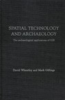 Spatial Technology and Archaeology - DAVID (UNIVERSITY OF SOUTHAMPTON,  UK) Wheatley ; Mark (University of Leicester, UK) Gillings - 9780415246392