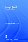 Keats's Boyish Imagination - RICHARD MARGGRAF (ABERYSTWYTH UNIVERSITY,  Wales.) Turley - 9780415288828