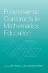 Fundamental Constructs in Mathematics Education - Sue Johnston-Wilder ; John Mason - 9780415326988