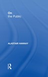 On the Public - ALASTAIR (UNIVERSITY OF OSLO,  Norway) Hannay - 9780415327923