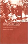 Adapting to Russia's New Labour Market - SARAH (LONDON SCHOOL OF ECONOMICS,  UK) Ashwin - 9780415349604