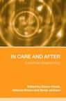 In Care and After - ELAINE CHASE ; ANTONIA SIMON ; SONIA (INSTITUTE OF EDUCATION,  University College London, UK) Jackson - 9780415352543