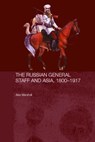 The Russian General Staff and Asia, 1860-1917 - Alex Marshall - 9780415355612