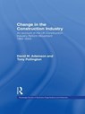 Change in the Construction Industry - DAVID M. (UNIVERSITY OF CAMBRIDGE,  UK) Adamson ; Anthony H. (University of Cambridge, UK) Pollington - 9780415385992
