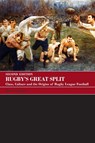 Rugby's Great Split - Tony (De Montfort University Collins - 9780415396172