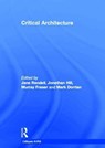 Critical Architecture - JANE RENDELL ; JONATHAN (NFA STATEMENT RETURNED. WE HAVE BANK DETAILS ON SAP REQUESTED UP TO DATE ADDRESS. 20.08.2020-AUTHOR HS NOW PROVIDED HOME ADDRESS AND THIS HAS BEEN ADDED AND SET TO MAIN ADDRES) HILL ; MARK (UNIVERSITY OF EDINBURGH,  UK) Dorrian ; Murray (University of Westminster, UK) Fraser - 9780415415378