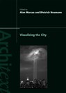 Visualizing the City - ALAN (UNIVERSITY OF CONNECTICUT,  CT, USA) Marcus ; Dietrich Neumann - 9780415419710