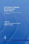 The Crisis of Global Environmental Governance - Jacob Park ; Ken Conca ; Matthias Finger - 9780415449199
