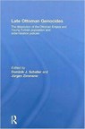 Late Ottoman Genocides - DOMINIK J. SCHALLER ; JURGEN (UNIVERSITY OF HAMBURG,  Germany) Zimmerer - 9780415480123