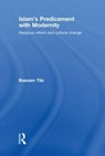 Islam's Predicament with Modernity - Bassam Tibi - 9780415484718