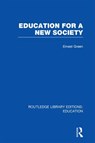 Education For A New Society (RLE Edu L Sociology of Education) - Ernest Green ; Harold Shearman - 9780415500883