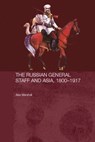 The Russian General Staff and Asia, 1860-1917 - Alex Marshall - 9780415545839