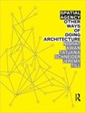 Spatial Agency: Other Ways of Doing Architecture - Nishat (UCL/Urban Lab Awan ; Tatjana (University of Sheffield Schneider ; Jeremy (University of Westminster Till - 9780415571937