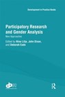 Participatory Research and Gender Analysis - NINA LILJA ; JOHN (UNIVERSITY OF LANCASTER,  UK) Dixon ; Deborah (Oxfam UK) Eade - 9780415577687