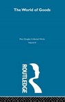 The World of Goods - Professor Mary Douglas ; Baron Isherwood - 9780415606745