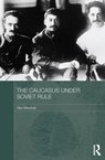 The Caucasus Under Soviet Rule - Alex Marshall - 9780415625425