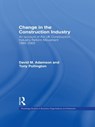 Change in the Construction Industry - DAVID M. (UNIVERSITY OF CAMBRIDGE,  UK) Adamson ; Anthony H. (University of Cambridge, UK) Pollington - 9780415646475
