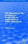 The Meaning of the Concept of Probability in Application to Finite Sequences (Routledge Revivals) - Hilary Putnam - 9780415688109