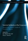 Feminist Solidarity at the Crossroads - Kim Marie Vaz ; Gary L. Lemons - 9780415719780