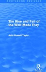 The Rise and Fall of the Well-Made Play (Routledge Revivals) - JOHN RUSSELL (NFA STATEMENT RETURNED,  we have bank details on SAP requested up to date address) Taylor - 9780415727853