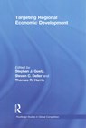 Targeting Regional Economic Development - STEPHAN J. (PENNSYLVANIA STATE UNIVERSITY,  USA) Goetz ; Steven Deller ; Tom Harris - 9780415743549